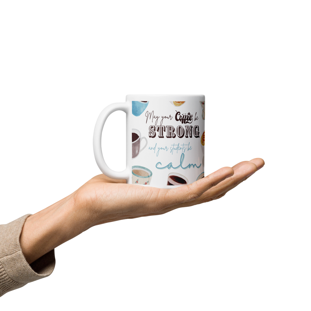 'May your coffee be strong ...' | Mug | Teacher gift | 11oz | 15oz | 20oz