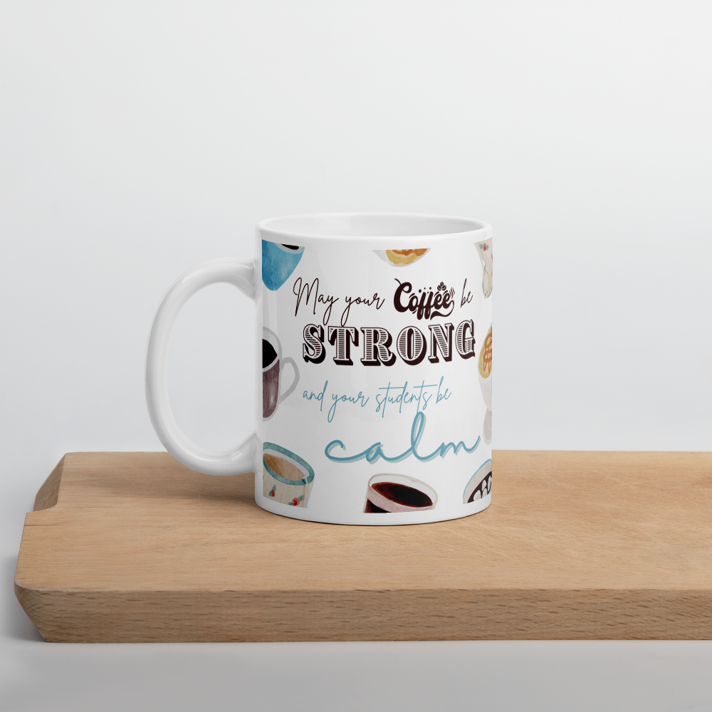 'May your coffee be strong ...' | Mug | Teacher gift | 11oz | 15oz | 20oz
