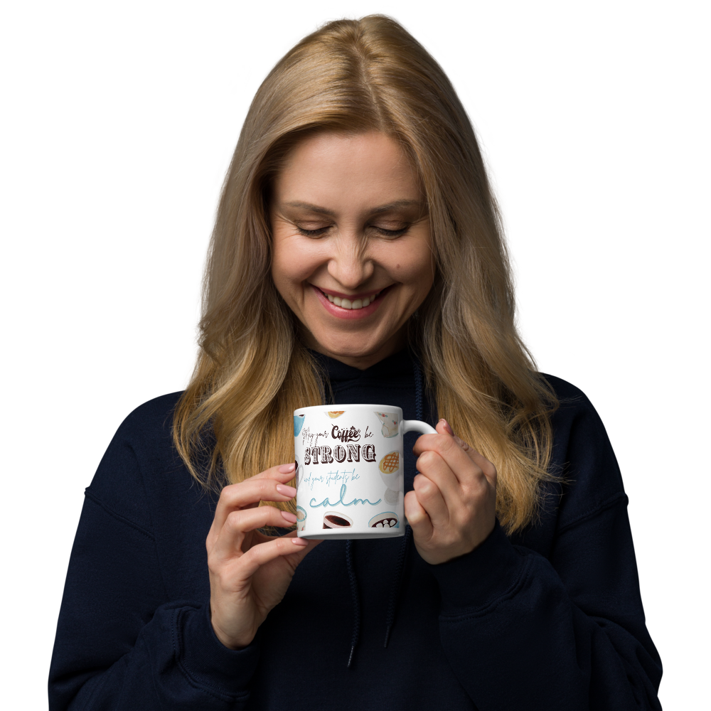'May your coffee be strong ...' | Mug | Teacher gift | 11oz | 15oz | 20oz