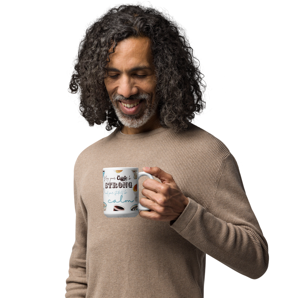 'May your coffee be strong ...' | Mug | Teacher gift | 11oz | 15oz | 20oz