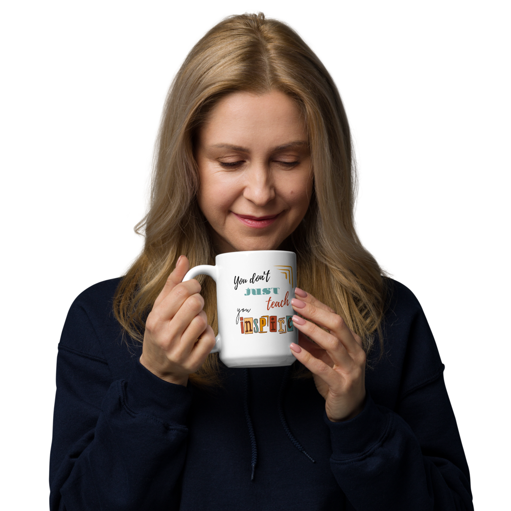 'You don't just teach, you inspire' | Mug | Teacher gift | 11oz | 15oz | 20oz