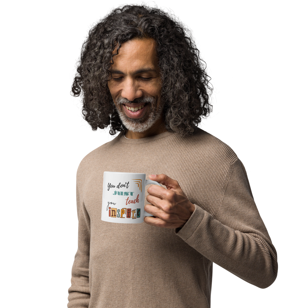 'You don't just teach, you inspire' | Mug | Teacher gift | 11oz | 15oz | 20oz