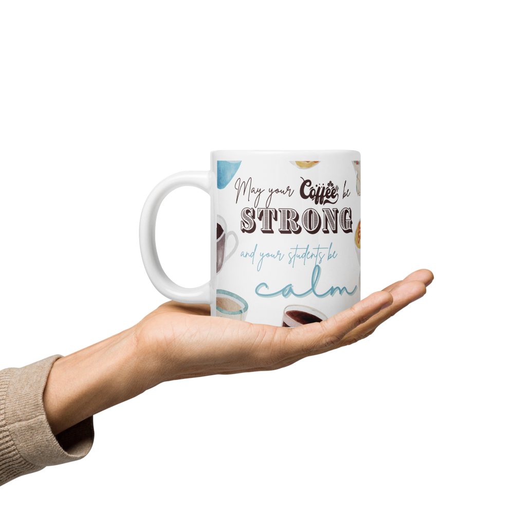'May your coffee be strong ...' | Mug | Teacher gift | 11oz | 15oz | 20oz