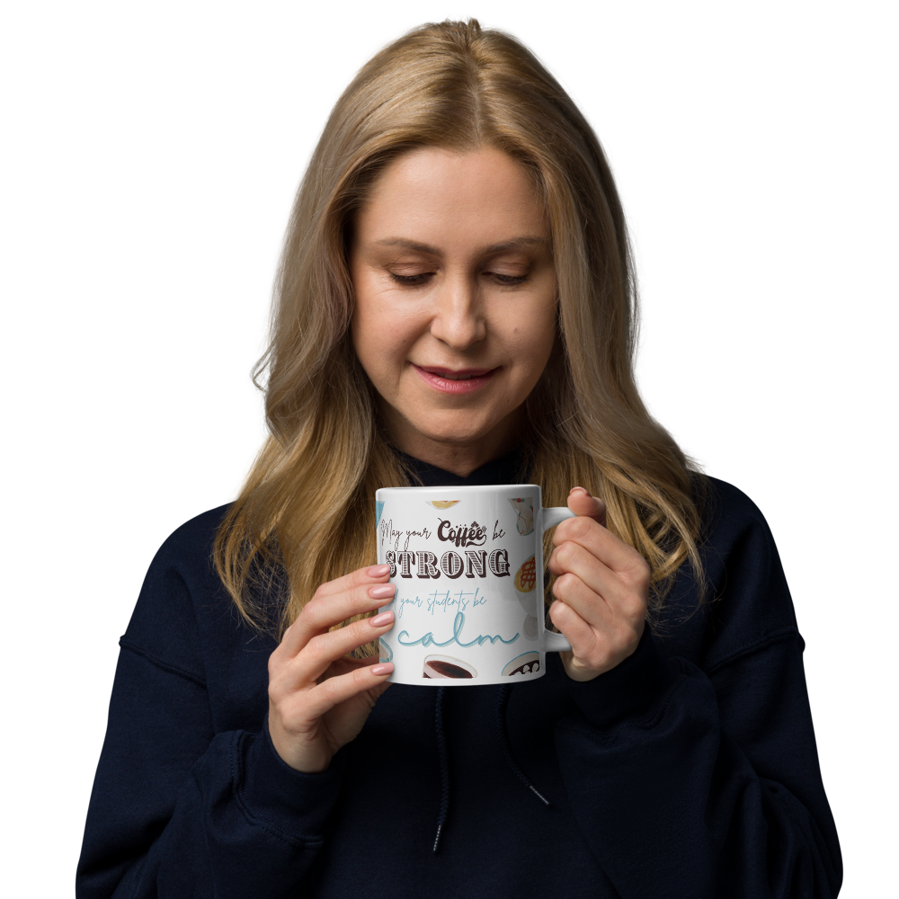 'May your coffee be strong ...' | Mug | Teacher gift | 11oz | 15oz | 20oz