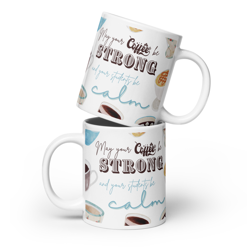'May your coffee be strong ...' | Mug | Teacher gift | 11oz | 15oz | 20oz