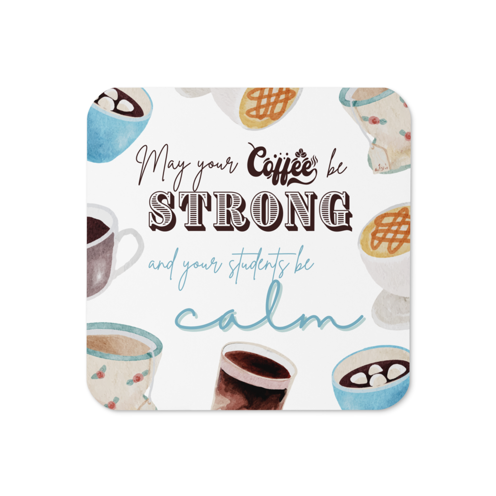 'May your coffee be strong ...' | Coaster | Teacher gift