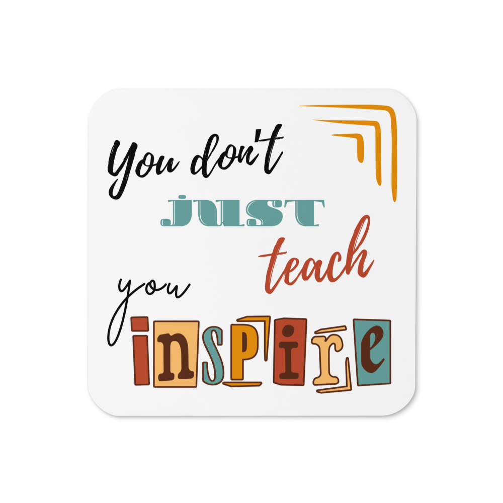 'You don't just teach ...' | Coaster | Teacher gift