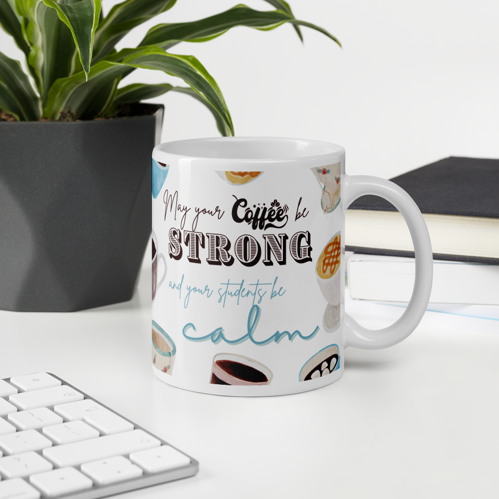 'May your coffee be strong ...' | Mug | Teacher gift | 11oz | 15oz | 20oz