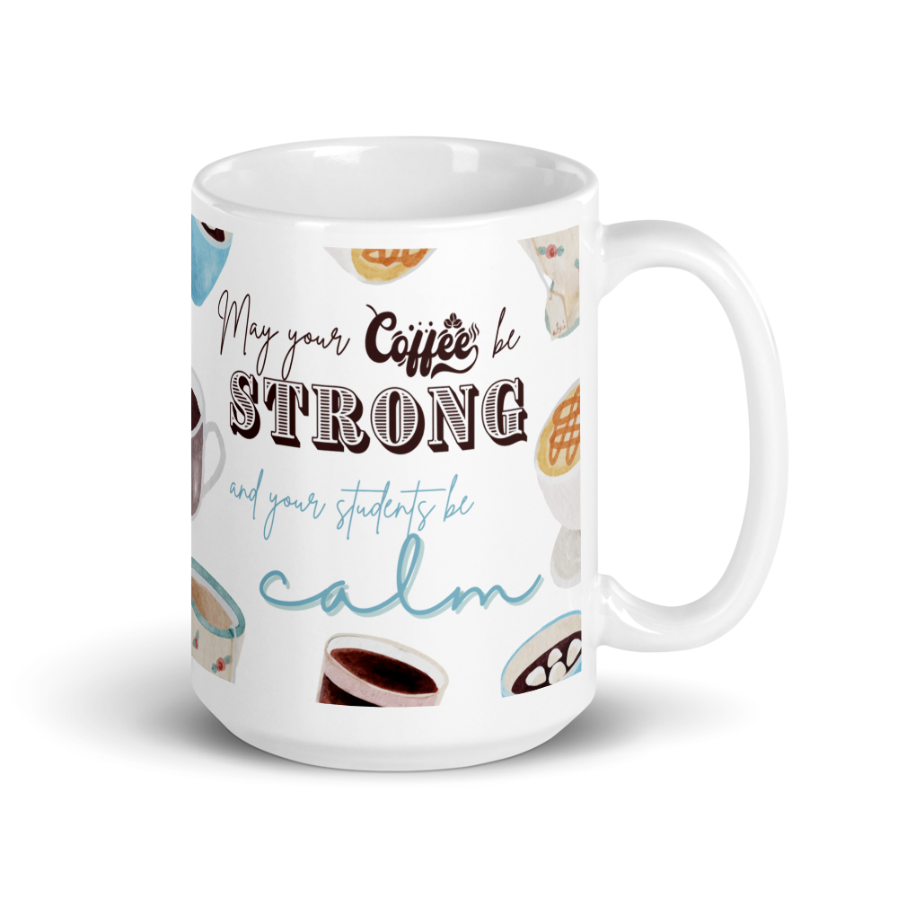 'May your coffee be strong ...' | Mug | Teacher gift | 11oz | 15oz | 20oz